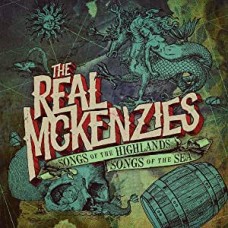 REAL MCKENZIES-SONGS OF THE HIGHLANDS, SONGS OF THE SEA (CD)