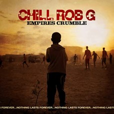 CHILL ROB G-EMPIRES CRUMBLE (LP)