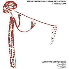 ART OF PRIMITIVE SOUND-STRUMENTI MUSICALI DELLA PREISTORIA (LP)