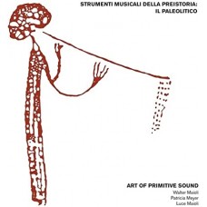 ART OF PRIMITIVE SOUND-STRUMENTI MUSICALI DELLA PREISTORIA (CD)