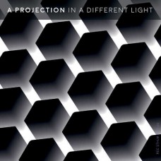 A PROJECTION-IN A DIFFERENT LIGHT (LP)