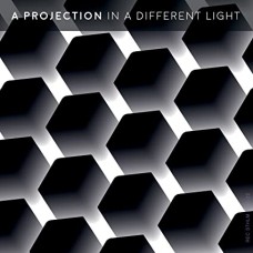 A PROJECTION-IN A DIFFERENT LIGHT (CD)