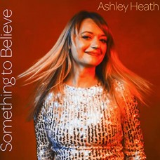 ASHLEY HEATH-SOMETHING TO BELIEVE (CD)