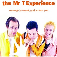 MR. T EXPERIENCE-REVENGE IS SWEET, AND SO ARE YOU (2LP)
