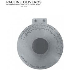 PAULINE OLIVEROS-REVERBERATIONS: TAPE & ELECTRONIC MUSIC 1961-70 (11CD)