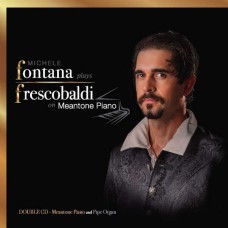 MICHELE FONTANA-PLAYS FRESCOBALDI ON MEANTONE PIANO (2CD)