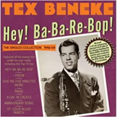 TEX BENEKE-HEY! BA-BA-RE-BOP! THE SINGLES COLLECTION 1946-54 (2CD)