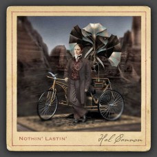HAL CANNON-NOTHIN' LASTIN' (CD)