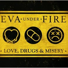 EVA UNDER FIRE-LOVE, DRUGS, & MISERY (CD)