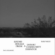 TAN COLOGNE/EARL VALLIE-SOUND MIRAGE FROM A DESERT COMMUNITY DISPATCH (7")