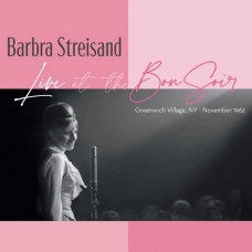 BARBRA STREISAND-LIVE AT THE BON SOIR - GREENWICH VILLAGE, NY - NOVEMBER 1962 (CD)