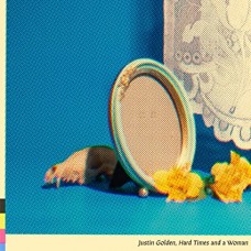 JUSTIN GOLDEN-HARD TIMES AND A WOMAN (LP)