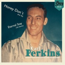 CARL PERKINS-HONEY DON'T (LIVE' 56) / ETERNAL STAY ('63 DEMO) (7")
