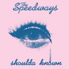 SPEEDWAYS-SHOULDA' KNOWN (7")