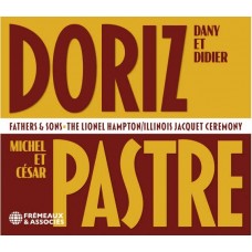 DANY DORIZ & DIDIER/MICHEL & CESAR PASTRE-FATHERS & SONS: THE LIONEL HAMPTON / ILLINOIS JACQUET (CD)