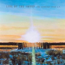 LIVE BY THE SWORD -EP--GLORIOUS DEAD (12")