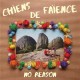 CHIENS DE FAIENCE-NO REASON (LP)