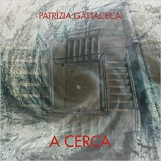 PATRIZIA GATTACECA-A CERCA (CD)