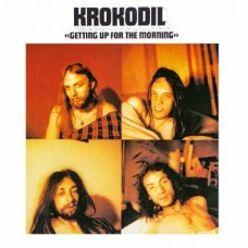 KROKODIL-GETTING UP FOR THE MORNING (LP)