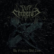 CERBERUS-MY PROPHECY WILL COME (CD)