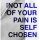 SUIR-NOT ALL OF YOUR PAIN IS SELF CHOSEN (CD)