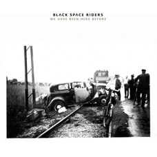 BLACK SPACE RIDERS-WE HAVE BEEN HERE BEFORE (2LP)