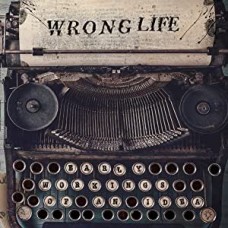 WRONG LIFE-EARLY WORKINGS OF AN IDEA (LP)