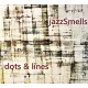 JAZZSMELLS-DOTS & LINES (CD)