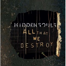 HIDDEN SOULS-ALL THAT WE DESTROY (CD)