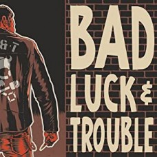 BAD LUCK & TROUBLE-BAD LUCK & TROUBLE (LP)