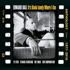 EDWARD BALL-IT'S KINDA LONELY WHERE I AM - ANTHOLOGY 1977-2010 (3CD)