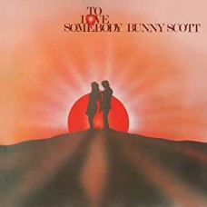 BUNNY SCOTT-TO LOVE SOMEBODY (CD)