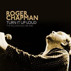 ROGER CHAPMAN-TURN IT UP LOUD - THE RECORDINGS 1981-1985 (5CD)