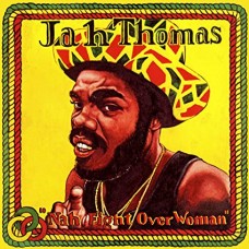 JAH THOMAS-NAH FIGHT OVER WOMAN (LP)
