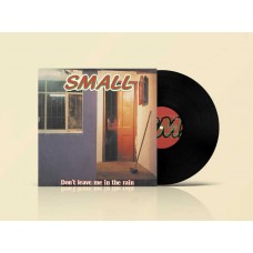 SMALL-DON'T LEAVE ME IN THE RAIN (LP)