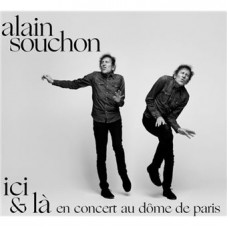 ALAIN SOUCHON-ICI & LA - EN CONCERT AU DOME DE PARIS (2CD+DVD)