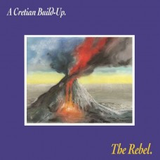 REBEL-A CRETIAN BUILD-UP (LP)