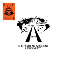 A.I.D.S.-ROAD TO NUCLEAR HOLOCAUST (LP)