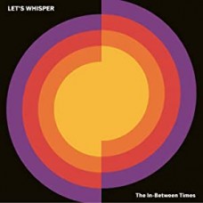 LET'S WHISPER-IN-BETWEEN TIMES (LP)