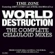 TIME ZONE-WORLD DESTRUCTION: THE COMPLETE CELLULOID MIXES (12")