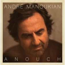 ANDRE MANOUKIAN-ANOUCH (CD)