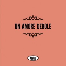 ADA ODA-UN AMORE DEBOLE (LP)