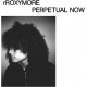 RROXYMORE-PERPETUAL NOW (LP)
