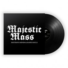 MAJESTIC MASS-DESTROYS MINDS & RAPES SOULS (LP)