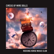ROCKING HORSE MUSIC CLUB-CIRCUS OF WIRE DOLLS (2CD)