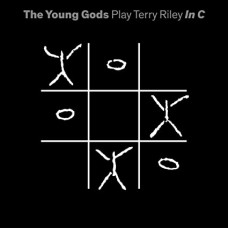 YOUNG GODS-PLAY TERRY RILEY IN C (2LP)