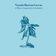 NARADA BURTON GREENE-A MUSIC COOPERATIVE IN ISOLATION (CD)