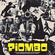 V/A-PIOMBO - THE CRIME-FUNK SOUND OF ITALIAN CINEMA IN THE YEARS OF LEAD (1973-1981) (2LP)