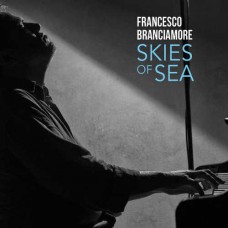 FRANCESCO BRANCIAMORE-SKIES OF SEA (CD)