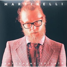 MARTINELLI-SOTTOPONZIOPILATO (LP)